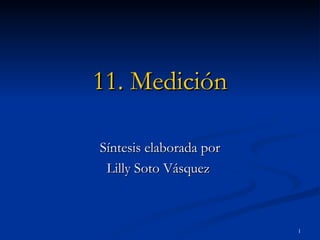 11. Medición Síntesis elaborada por Lilly Soto Vásquez  