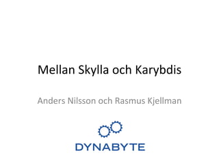 Mellan Skylla och Karybdis Anders Nilsson och Rasmus Kjellman 