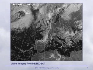 ENVI 1400 : Meteorology and Forecasting 19
Visible imagery from METEOSAT
 