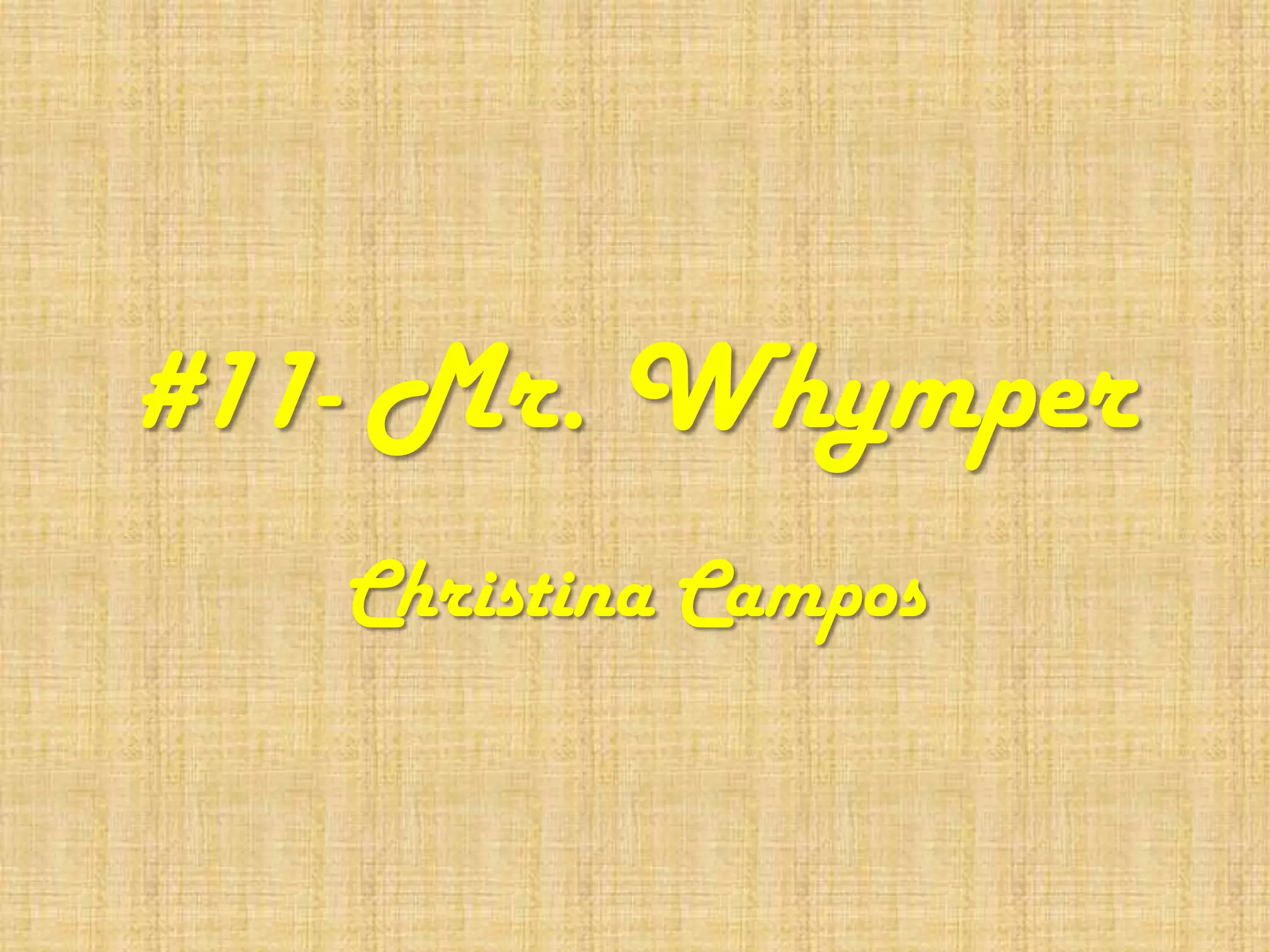 11 Mr.Whymper Christina Campos PPT