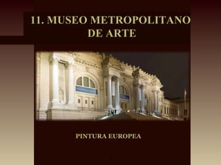 PINTURA EUROPEA 11. MUSEO METROPOLITANO DE ARTE 