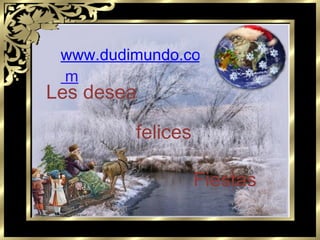 www.dudimundo.co  m Les desea felices Fiestas 