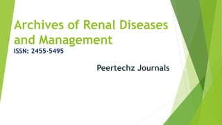 Archives of Renal Diseases
and Management
ISSN: 2455-5495
Peertechz Journals
 