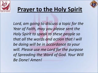 Prayer to the Holy Spirit

Lord, am going to discuss a topic for the
Year of Faith, may you please sent the
Holy Spirit to speak to these people so
that all the words and action that I will
be doing will be in accordance to your
will. Please use me Lord for the purpose
of Spreading the Word of God. Your Will
Be Done! Amen!
 