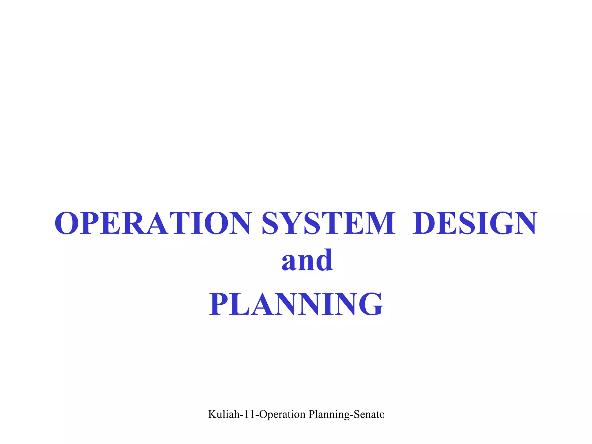 OPERATION SYSTEM  DESIGN and PLANNING 