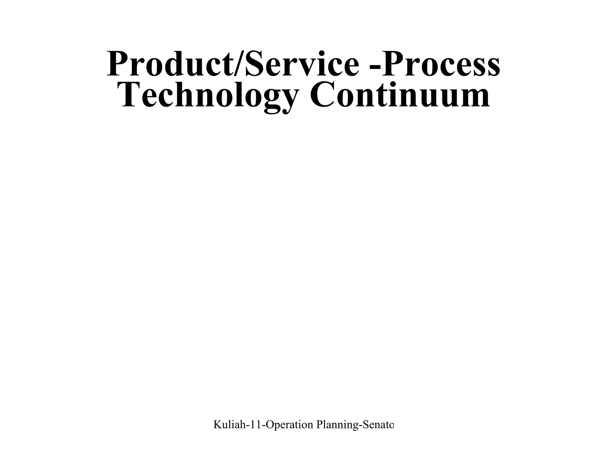 Product/Service -Process Technology Continuum 