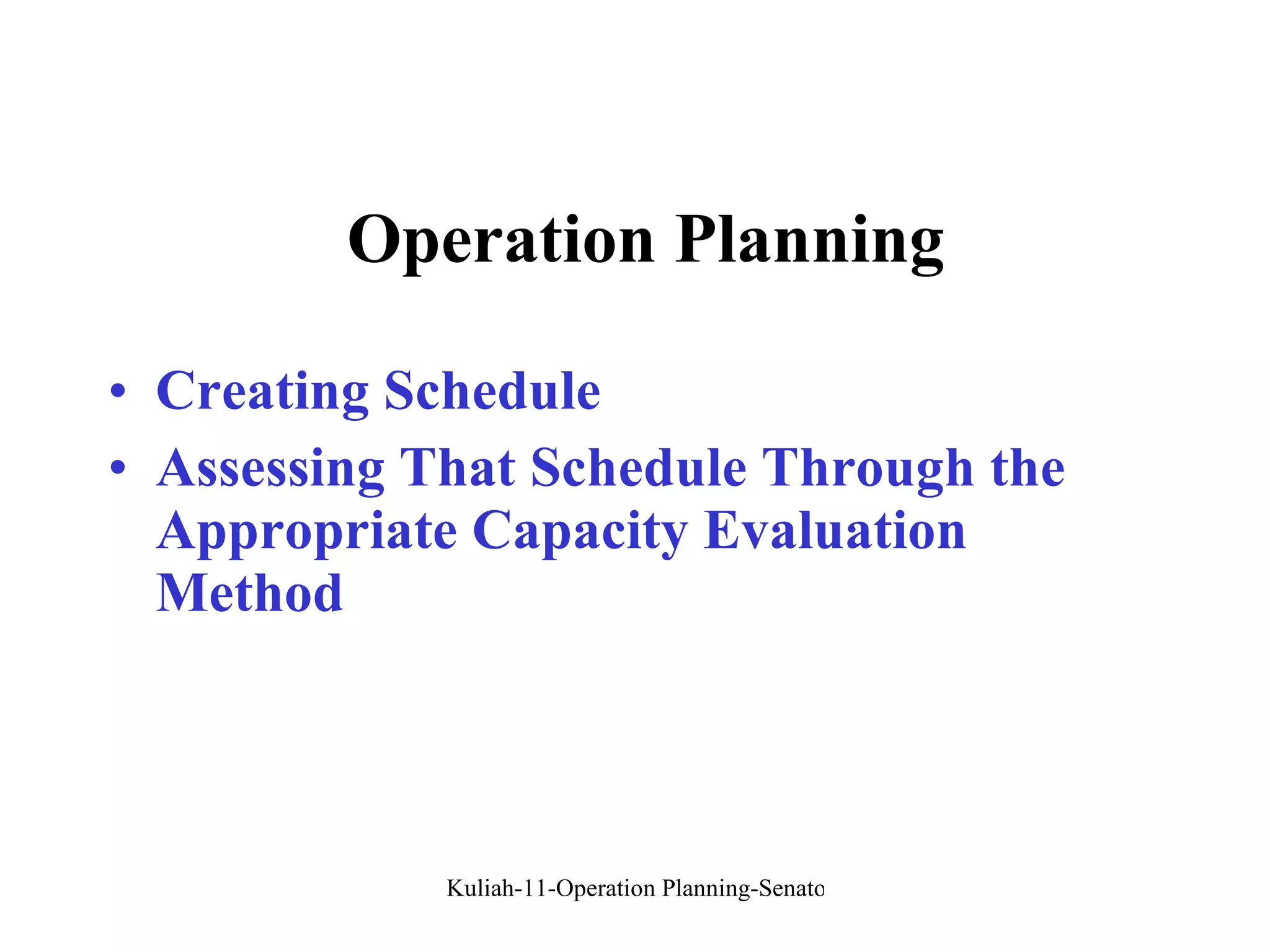 Operation Planning Creating Schedule Assessing That Schedule Through the Appropriate Capacity Evaluation Method 