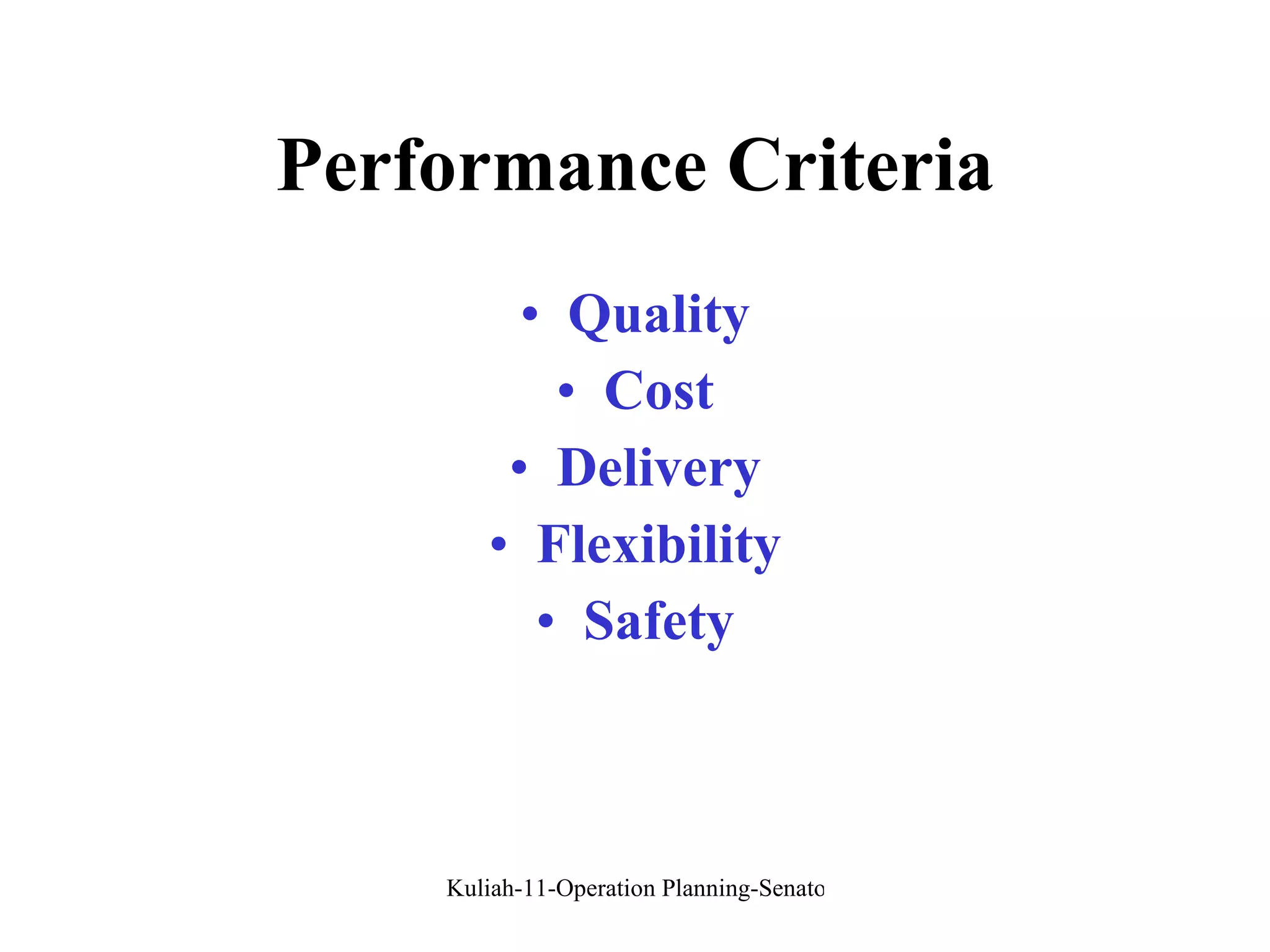 Performance Criteria Quality Cost Delivery Flexibility Safety 