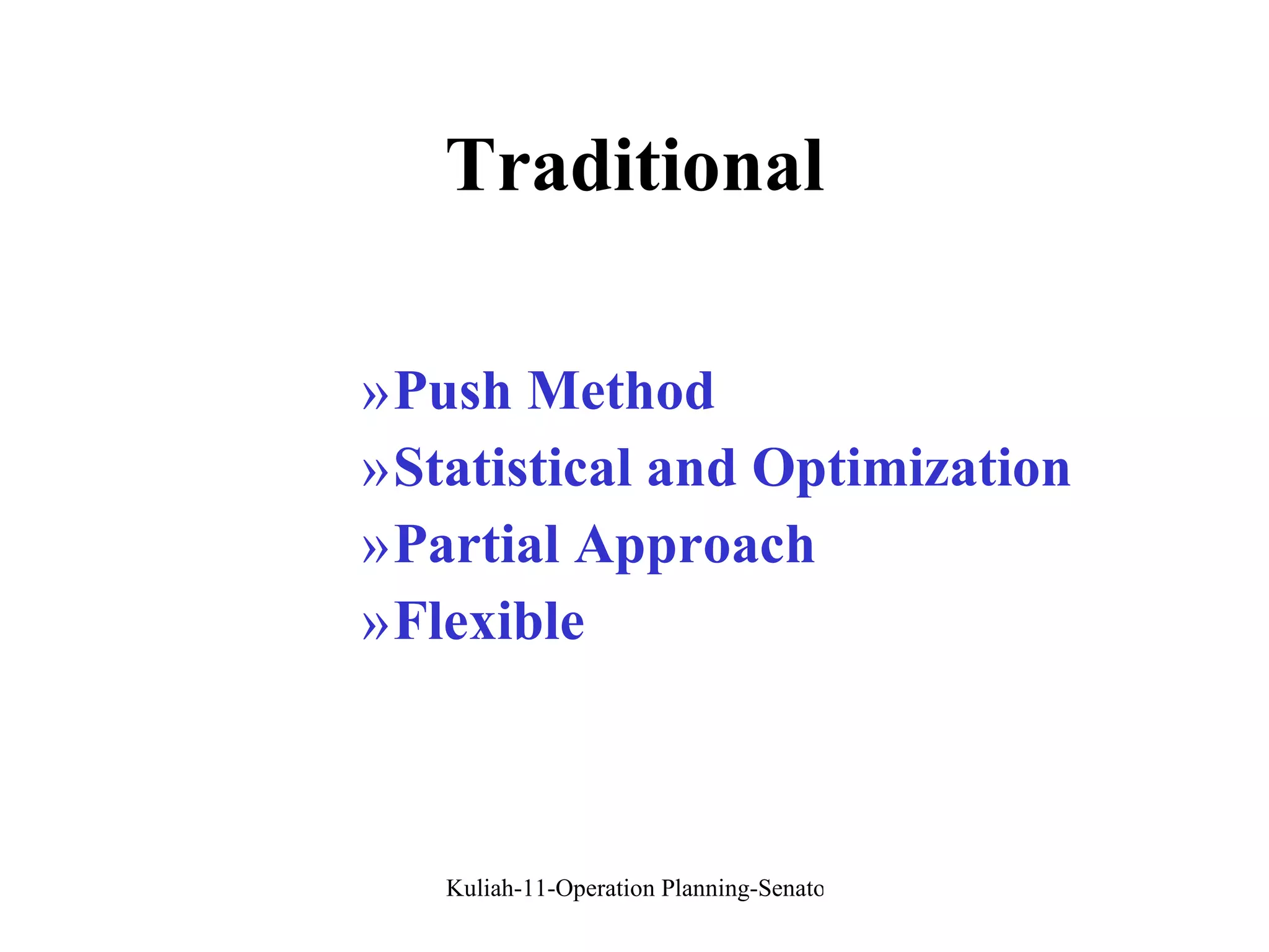 Traditional Push Method Statistical and Optimization Partial Approach Flexible 