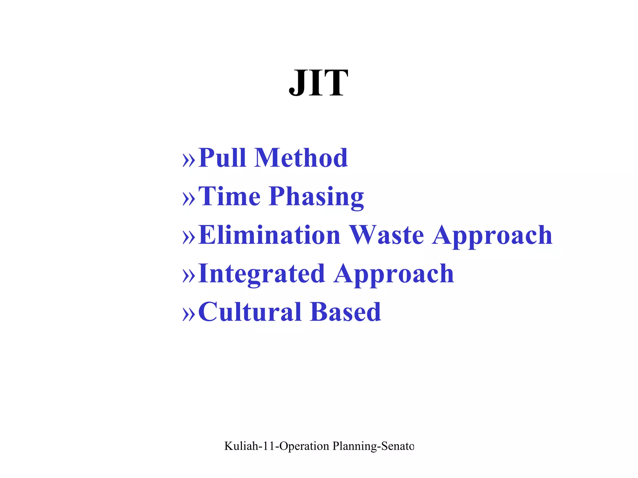 JIT Pull Method Time Phasing Elimination Waste Approach Integrated Approach Cultural Based 