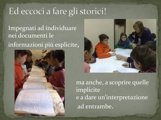 Impegnati ad individuare
nei documenti le
informazioni più esplicite,




                         ma anche, a scoprire quelle
                         implicite
                         e a dare un’interpretazione
                          ad entrambe.
 