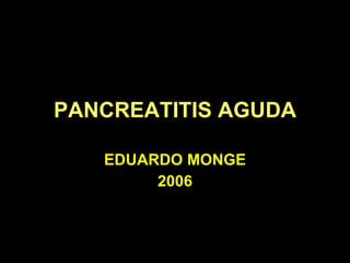 PANCREATITIS AGUDA EDUARDO MONGE 2006 