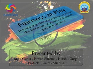 Presented by
Rajat Gupta , Pawan Sharma , Harshit Garg ,
Prateek ,Gaurav Sharma
 