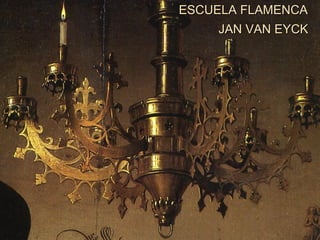 ESCUELA FLAMENCA
     JAN VAN EYCK
 