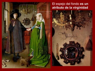 El espejo del fondo es un
atributo de la virginidad
 