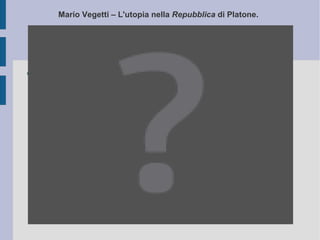 Mario Vegetti – L'utopia nella  Repubblica  di Platone.  
