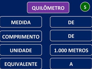 UNIDADE DE 1.000 METROS MEDIDA EQUIVALENTE DE A COMPRIMENTO QUILÔMETRO 5 
