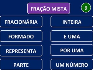REPRESENTA POR UMA FORMADO PARTE E UMA UM NÚMERO FRAÇÃO MISTA 9 FRACIONÁRIA INTEIRA 