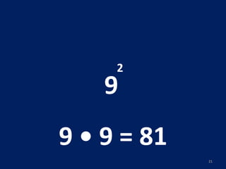 9 2 9 • 9 = 81 