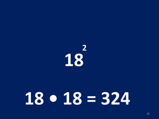18 2 18 • 18 = 324  