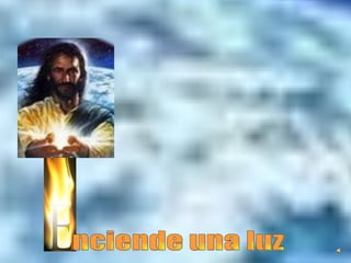 nciende una luz 