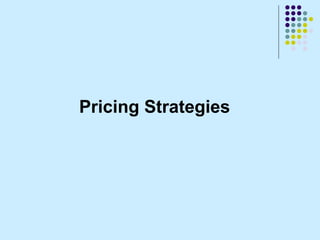 Pricing Strategies
 