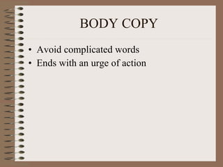BODY COPY Avoid complicated words Ends with an urge of action 