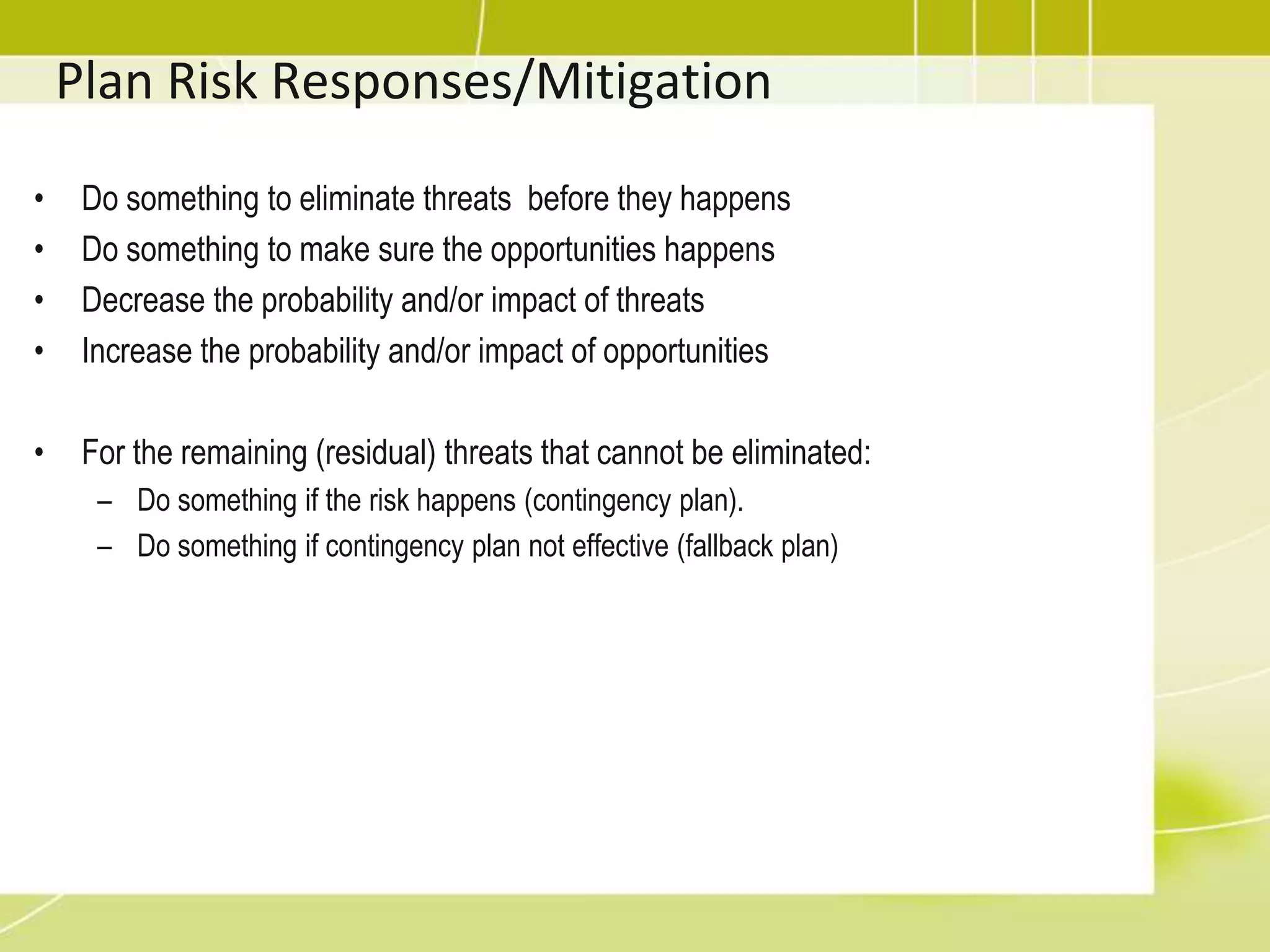 Probability Impact MatrixDifferent matrices can be used for cost, time, scopeIt helps guide risk responses (priority action & response strategies)Colors shows level of importance