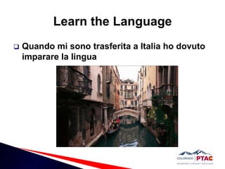 Learn the LanguageQuando mi sono trasferita a Italia ho dovuto imparare la lingua