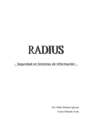 .: Seguridad en Sistemas de Información :.
Por: Pablo Dafonte Iglesias
Carlos Pallardó Ávila
 