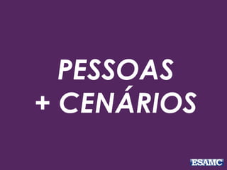 PESSOAS
+ CENÁRIOS
 