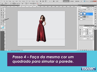Passo 4 – Faça da mesma cor um
quadrado para simular a parede.
 
