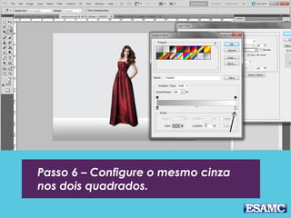 Passo 6 – Configure o mesmo cinza
nos dois quadrados.
 