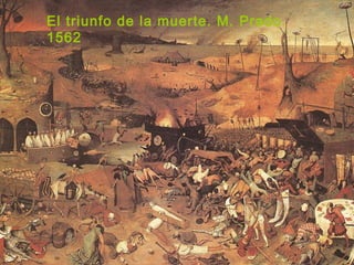 El triunfo de la muerte. M. Prado.
1562
 
