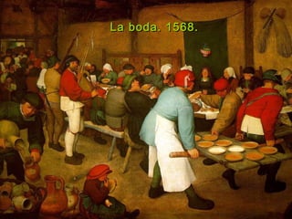 La boda. 1568.La boda. 1568.
 