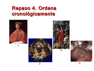 Repaso 4. OrdenaRepaso 4. Ordena
cronológicamentecronológicamente
1
2
3
4
 