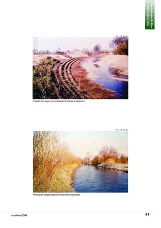 - orientação técnica -
                                                                                                 Revitalização de Rios
                                                                            Foto: LfW, Munique




               Proteção de margem com instalação de faxinas de salgueiros




                                                                            Foto: LfW, Munique




               Proteção de margem depois do crescimento dos brotos




outubro/2001                                                                                     43
 