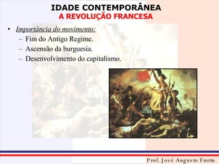 Importância do movimento: Fim do Antigo Regime. Ascensão da burguesia. Desenvolvimento do capitalismo. 