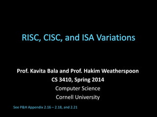 Prof. Kavita Bala and Prof. Hakim Weatherspoon
CS 3410, Spring 2014
Computer Science
Cornell University
See P&H Appendix 2.16 – 2.18, and 2.21
 