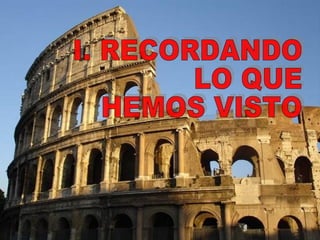 I. RECORDANDO LO QUE  HEMOS VISTO 