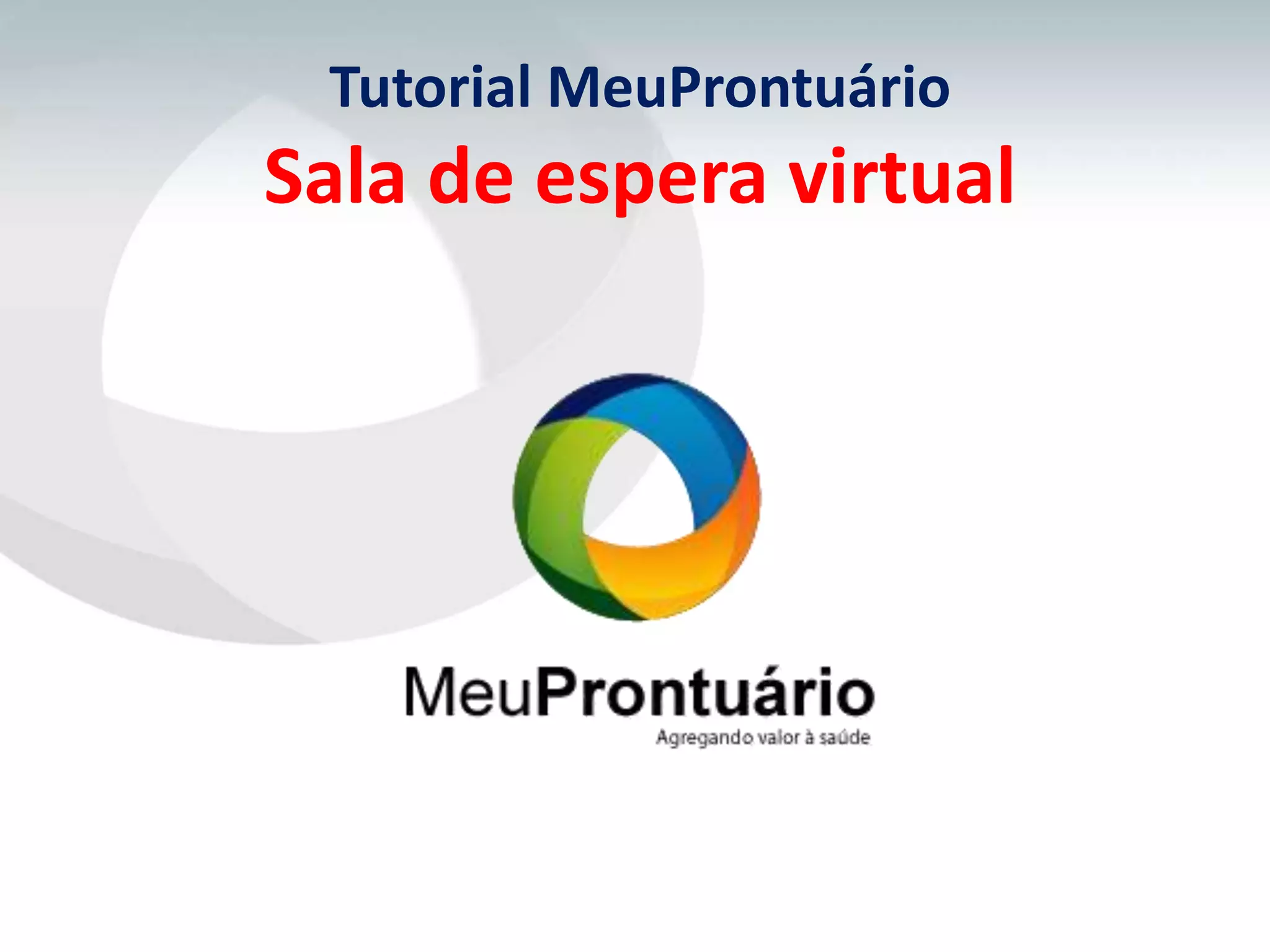 Tutorial MeuProntuário
Sala de espera virtual