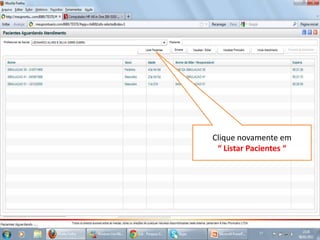 Clique novamente em
“ Listar Pacientes “