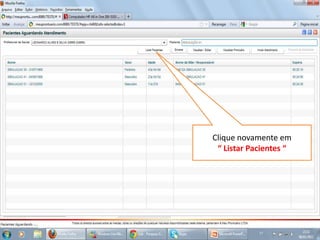 Clique novamente em
“ Listar Pacientes “
