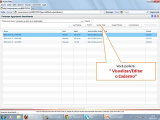 Você poderá:
“ Visualizar/Editar
o Cadastro“