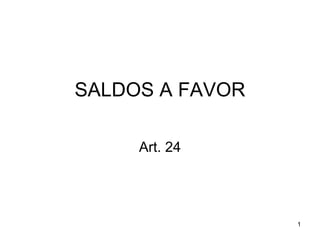 SALDOS A FAVOR Art. 24 
