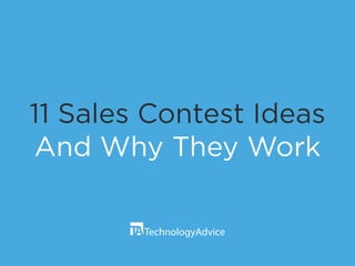 11 Sales Contest Ideas
And Why They Work
 