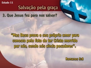 Salvação pela Graça - Ouvindo a Voz de Deus, Estudo Bíblico, Igreja Adventista