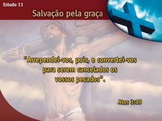 Salvação pela Graça - Ouvindo a Voz de Deus, Estudo Bíblico, Igreja Adventista