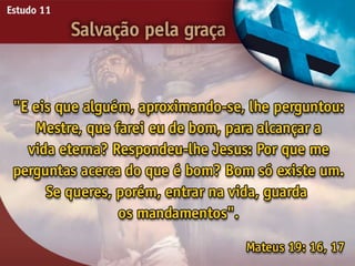 Salvação pela Graça - Ouvindo a Voz de Deus, Estudo Bíblico, Igreja Adventista