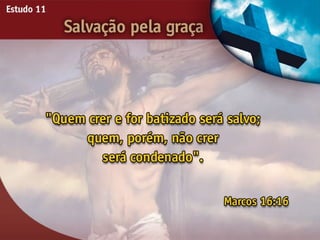 Salvação pela Graça - Ouvindo a Voz de Deus, Estudo Bíblico, Igreja Adventista